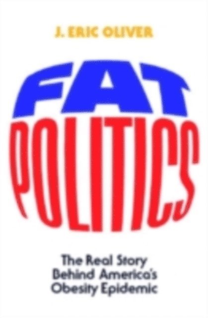J. Eric Oliver - Fat Politics, E-bok