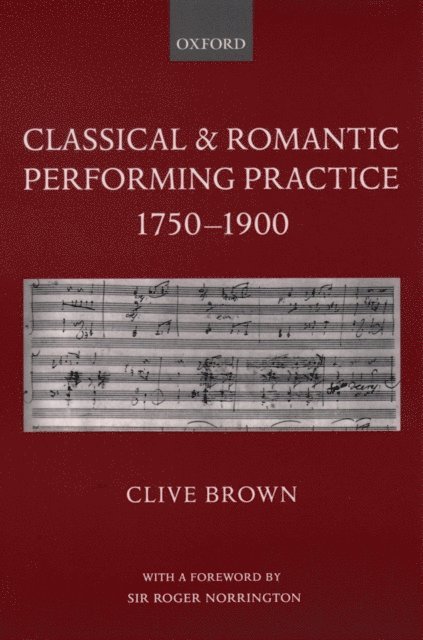 Clive Brown - Classical and Romantic Performing Practice 1750-1900, E-bok
