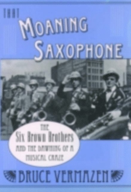 Bruce Vermazen - That Moaning Saxophone, E-bok