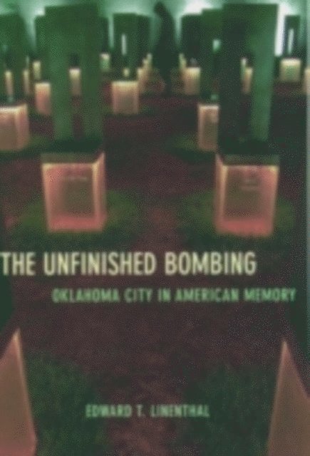 Edward T. Linenthal - Unfinished Bombing, E-bok