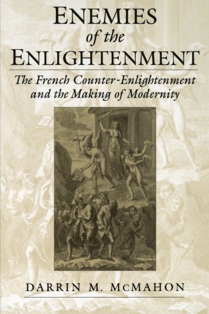 Darrin M. McMahon - Enemies of the Enlightenment, E-bok