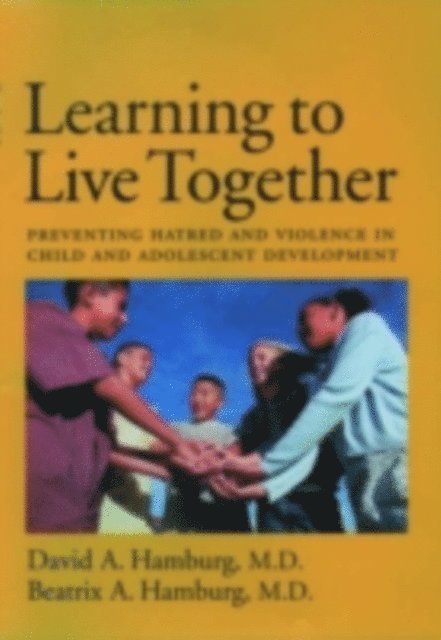 Beatrix A. Hamburg M.D., David A. Hamburg M.D. - Learning to Live Together, E-bok
