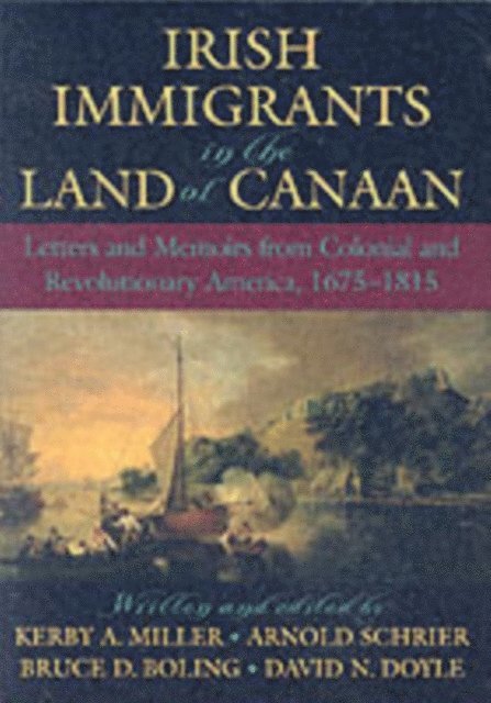 David N. Doyle, Bruce D. Boling, Arnold Schrier, Kerby A. Miller - Irish Immigrants in the Land of Canaan, E-bok