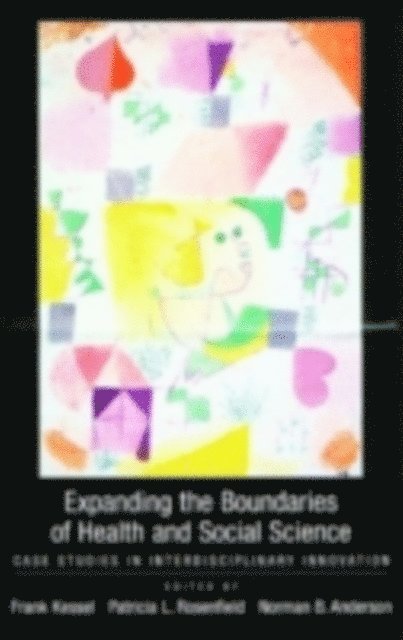 Norman Anderson, Patricia Rosenfield, Frank Kessel - Expanding the Boundaries of Health and Social Science, E-bok