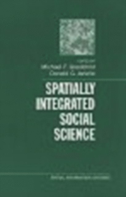 Donald G. Janelle, Michael F. Goodchild - Spatially Integrated Social Science, E-bok