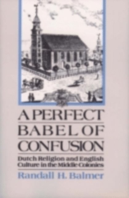 Randall Balmer - Perfect Babel of Confusion, E-bok