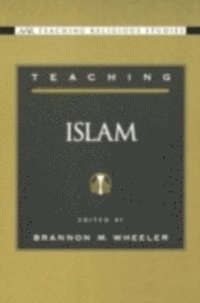 Brannon M. Wheeler - Teaching Islam, E-bok