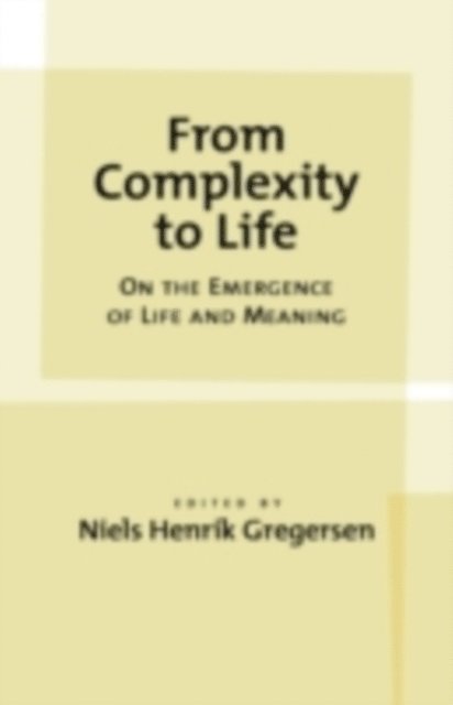 Niels Henrik Gregersen - From Complexity to Life, E-bok