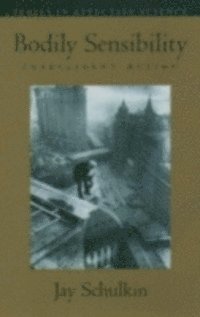 Jay Schulkin - Bodily Sensibility, E-bok