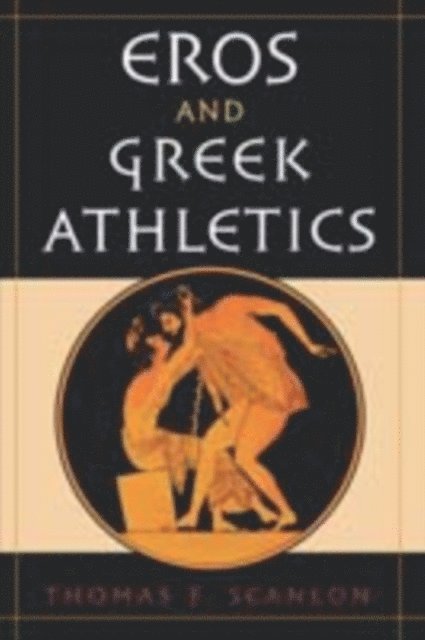 Thomas F. Scanlon - Eros and Greek Athletics, E-bok