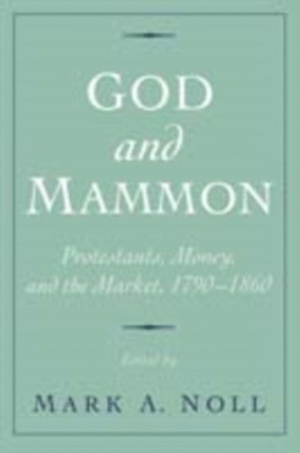 Mark A. Noll - God and Mammon, E-bok