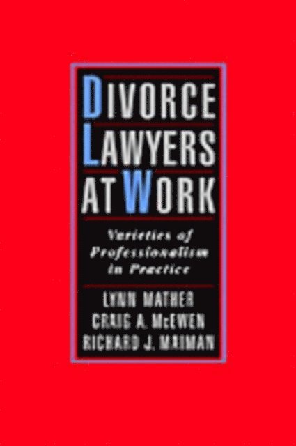 Richard J. Maiman, Craig A. McEwen, Lynn Mather - Divorce Lawyers at Work, E-bok