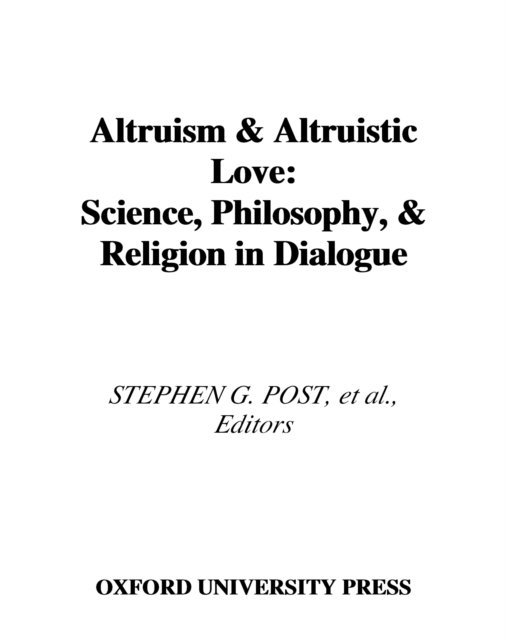William B. Hurlbut, Jeffrey P. Schloss, Lynn G. Underwood, Stephen G. Post - Altruism and Altruistic Love, E-bok