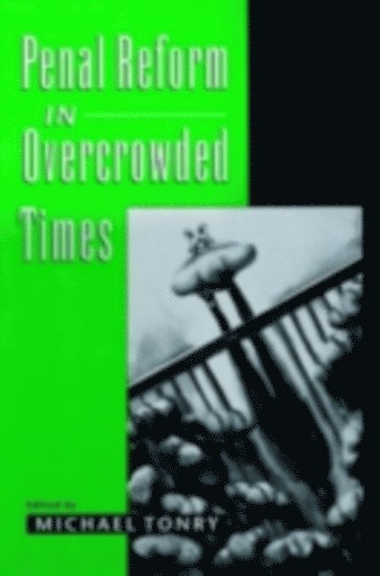 Michael Tonry - Penal Reform in Overcrowded Times, E-bok
