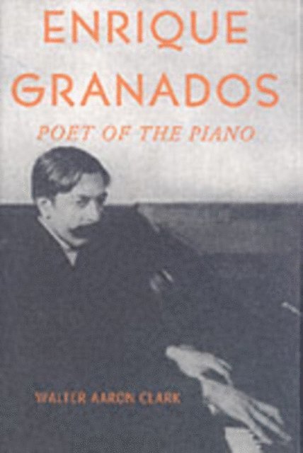 Walter Aaron Clark - Enrique Granados, E-bok