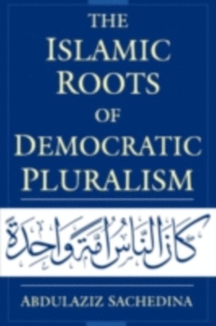 Abdulaziz Sachedina - Islamic Roots of Democratic Pluralism, E-bok. Tillgänglighet: Lägg i varukorg