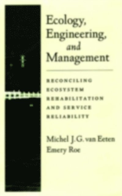 Emery Roe, Michel J. G. van Eeten - Ecology, Engineering, and Management, E-bok