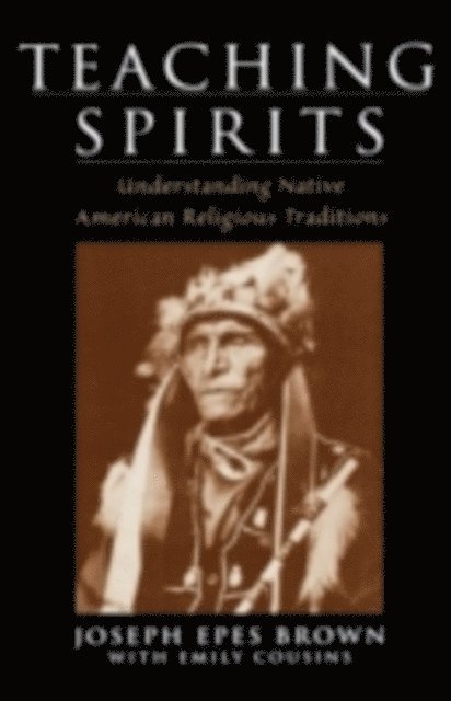 Joseph Epes Brown - Teaching Spirits, E-bok