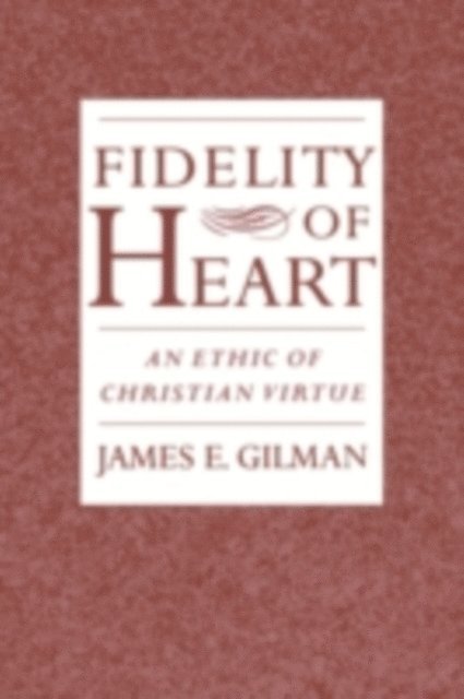James E. Gilman - Fidelity of Heart, E-bok
