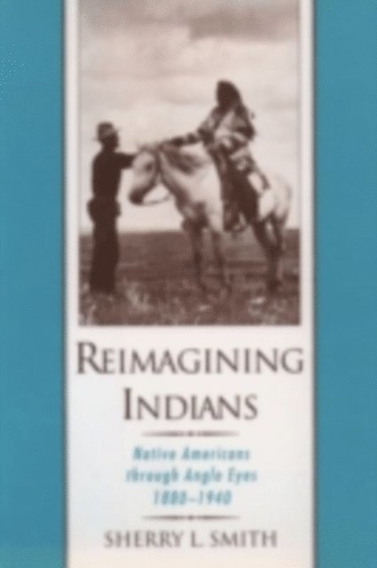 Sherry L. Smith - Reimagining Indians, E-bok. Tillgänglighet: Lägg i varukorg