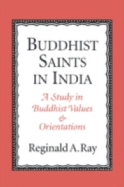 Reginald A. Ray - Buddhist Saints in India, E-bok