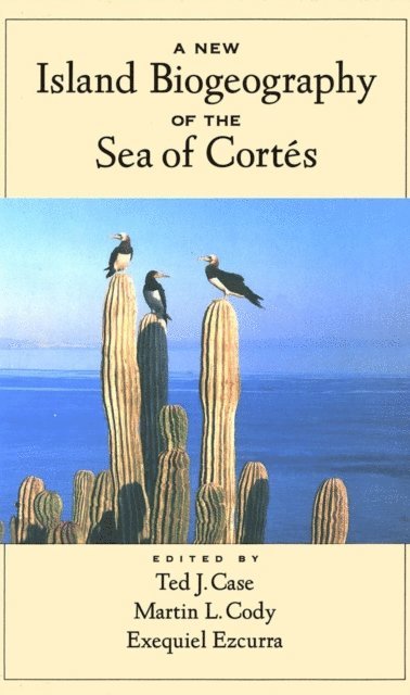 Exequiel Ezcurra, Martin L. Cody, Ted J. Case - New Island Biogeography of the Sea of CortA(c)s, E-bok