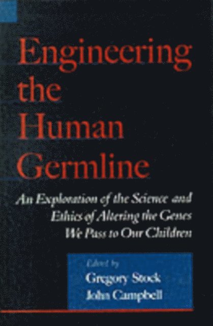 John Campbell, Gregory Stock - Engineering the Human Germline, E-bok