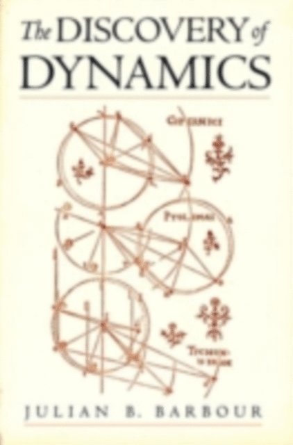 Julian B. Barbour - Discovery of Dynamics, E-bok