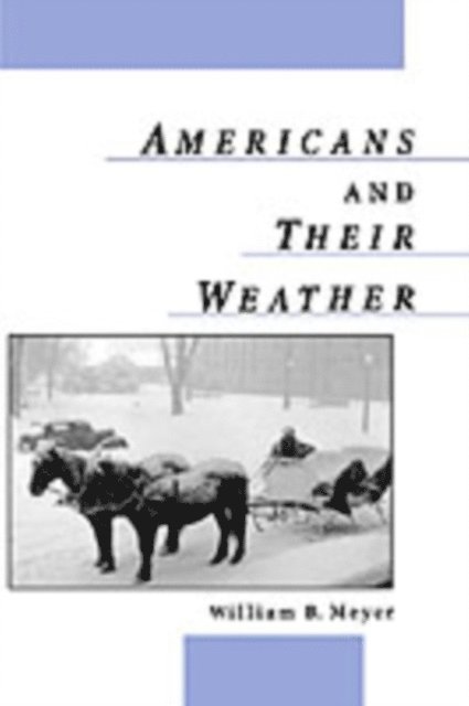 William B. Meyer - Americans and Their Weather, E-bok