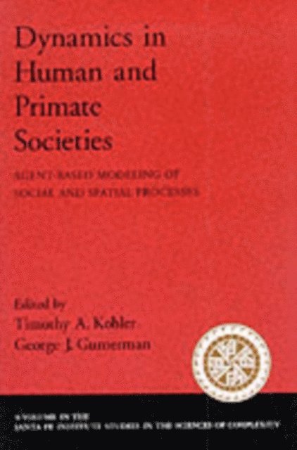 George G. Gumerman, Timothy A. Kohler - Dynamics in Human and Primate Societies, E-bok