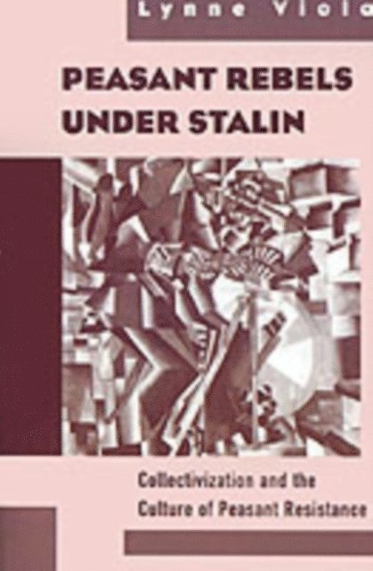 Lynne Viola - Peasant Rebels Under Stalin, E-bok