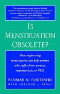Sheldon J. Segal, Elsimar M. Coutinho - Is Menstruation Obsolete?, E-bok