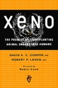 Xeno: The Promise of Transplanting Animal Organs into Humans
