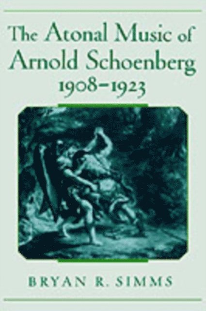 Bryan R. Simms - Atonal Music of Arnold Schoenberg, 1908-1923, E-bok