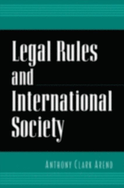 Anthony Clark Arend - Legal Rules and International Society, E-bok