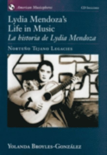 Yolanda Broyles-Gonzalez - Lydia Mendoza's Life in Music / La Historia de Lydia Mendoza, E-bok