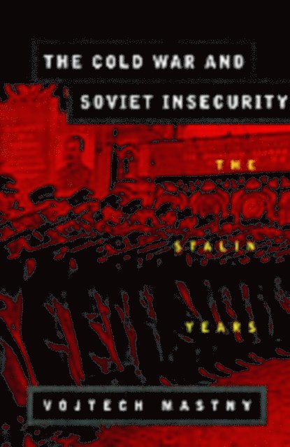 Vojtech Mastny - Cold War and Soviet Insecurity, E-bok