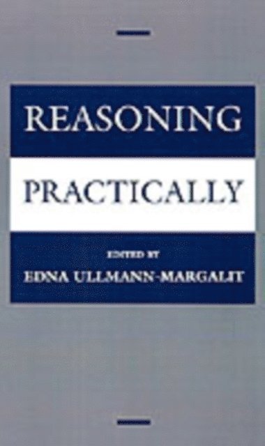 Edna Ullmann-Margalit - Reasoning Practically, E-bok