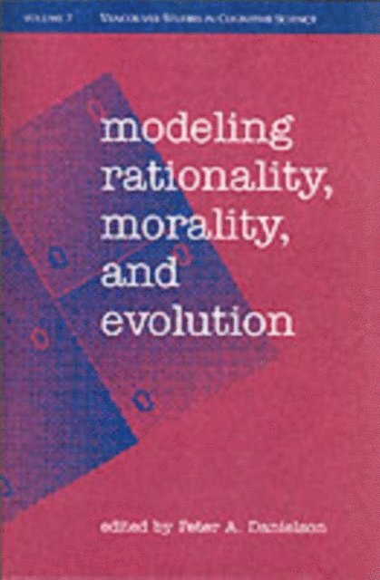 Peter A. Danielson - Modeling Rationality, Morality, and Evolution, E-bok