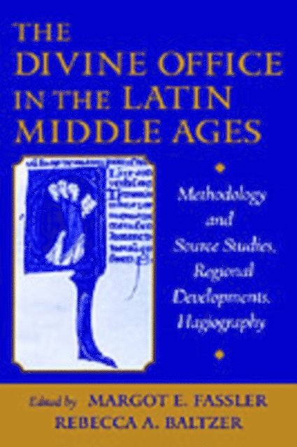 Rebecca A. Baltzer, Margot E. Fassler - Divine Office in the Latin Middle Ages, E-bok