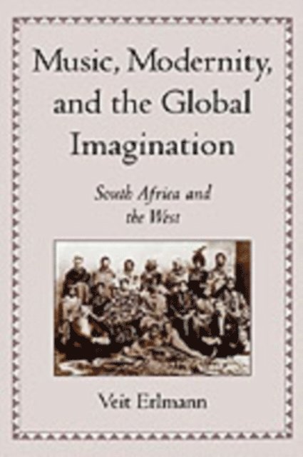 Veit Erlmann - Music, Modernity, and the Global Imagination, E-bok