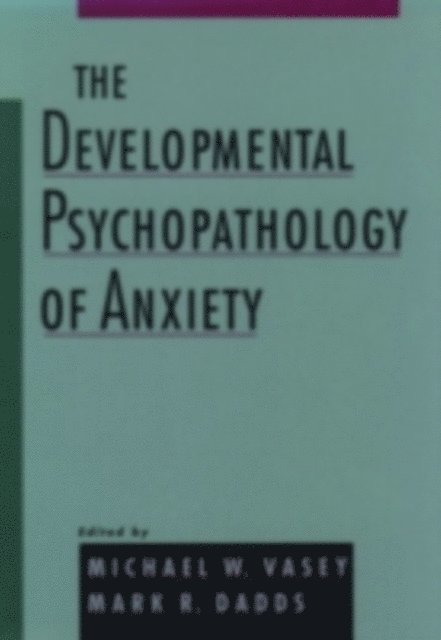 Mark R. Dadds, Michael W. Vasey - Developmental Psychopathology of Anxiety, E-bok
