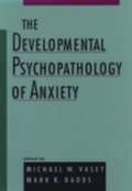 Developmental Psychopathology of Anxiety