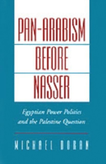 Michael Doran - Pan-Arabism before Nasser, E-bok
