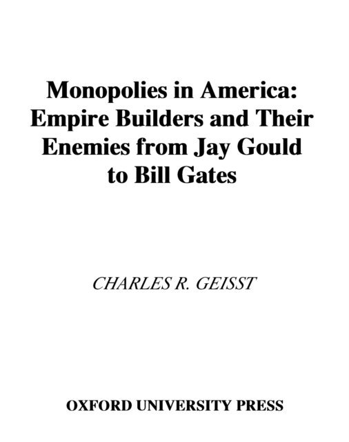 Charles R. Geisst - Monopolies in America, E-bok