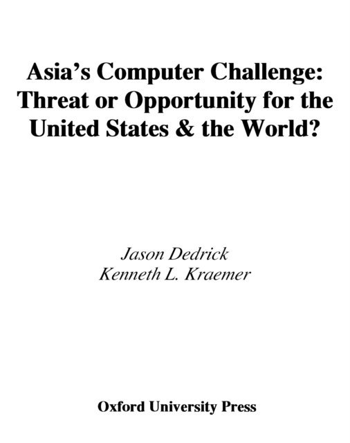 Kenneth L. Kraemer, Jason Dedrick - Asia's Computer Challenge, E-bok
