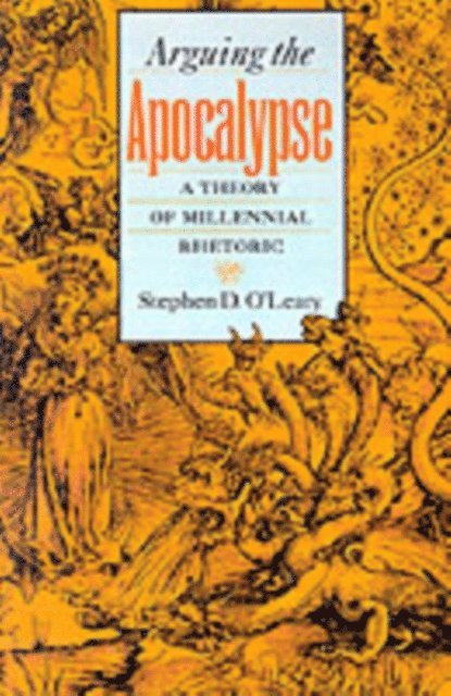 Stephen D. O'Leary - Arguing the Apocalypse, E-bok