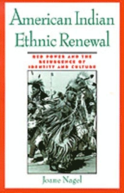 Joane Nagel - American Indian Ethnic Renewal, E-bok