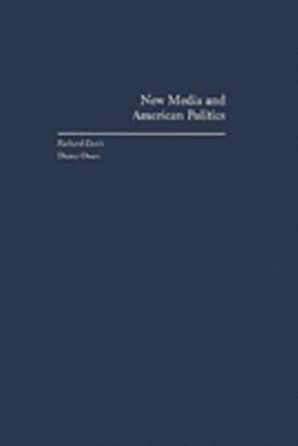 Diana Owen, Richard Davis - New Media and American Politics, E-bok
