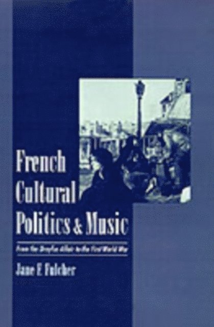 Jane F. Fulcher - French Cultural Politics and Music, E-bok